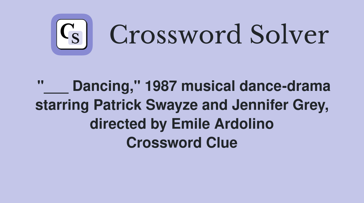 Dancing," 1987 musical dancedrama starring Patrick Swayze and Jennifer